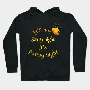 it is not scary night it is funny night Hoodie